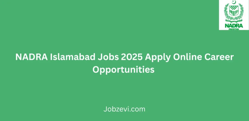 NADRA Islamabad Jobs 2025 Apply Online Career Opportunities
